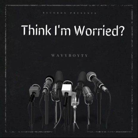 Think I'm Worried | Boomplay Music