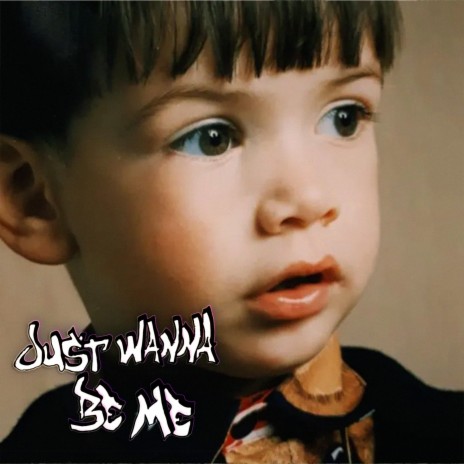 Just Wanna Be Me | Boomplay Music