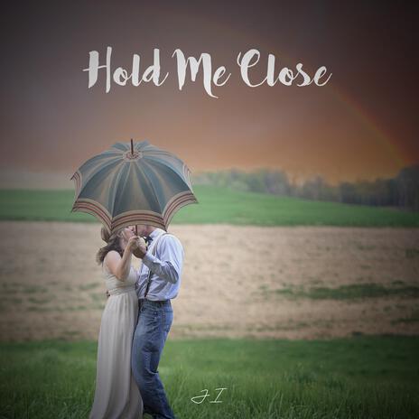 Hold Me Close | Boomplay Music