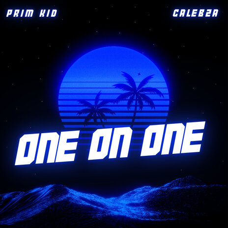 One on One ft. PRIM KID | Boomplay Music