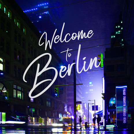 Welcome to Berlin | Boomplay Music