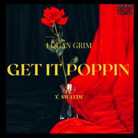 Get It Poppin ft. T. Swayde | Boomplay Music