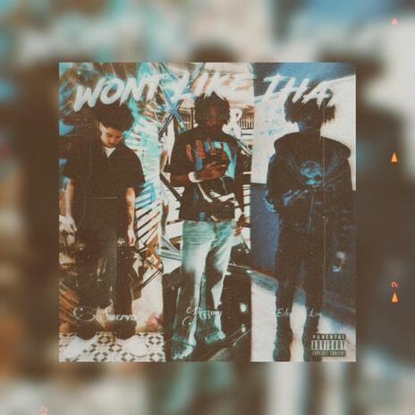 Wont Like That ft. Eden Lou & Rizzovg | Boomplay Music