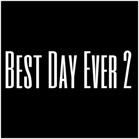 Best Day Ever 2 | Boomplay Music