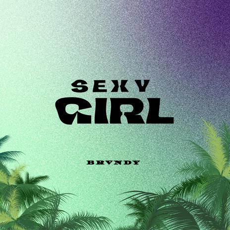 Sexy Girl | Boomplay Music