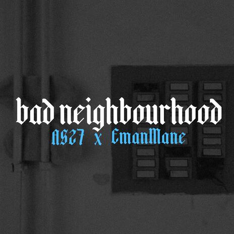 bad neighbourhood (EmanMane Remix) ft. EmanMane | Boomplay Music