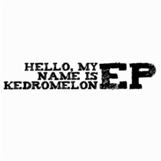 Hello, My Name is Kedromelon