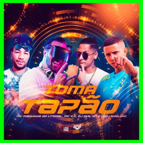 Toma Tapão ft. MC K.K, MC MAGUINHO DO LITORAL & Love Funk | Boomplay Music