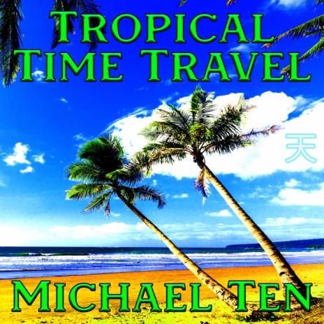 Tropical Time Travel
