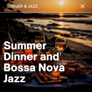 Summer Dinner and Bossa Nova Jazz