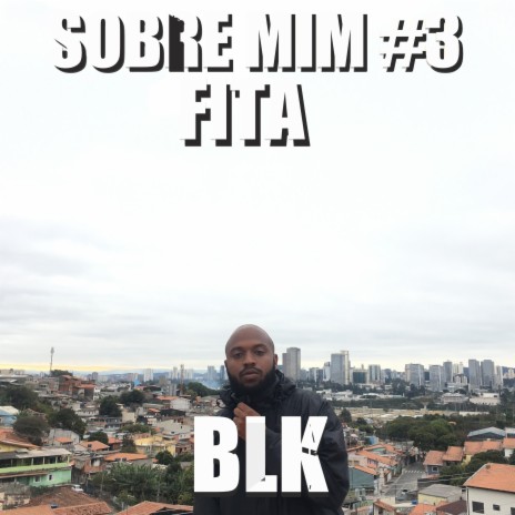 Sobre Mim #3 (Fita) ft. blkmc | Boomplay Music