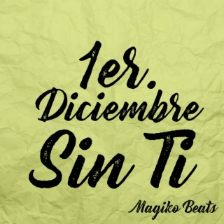 1er Diciembre Sin Ti