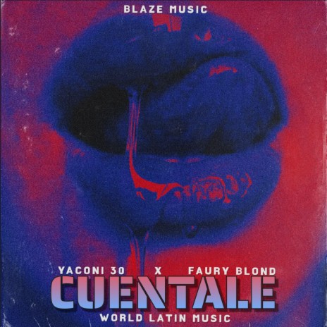 Cuentale ft. Faury Blond & Yaconi 30 | Boomplay Music