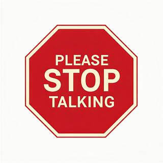 Please Stop Talking