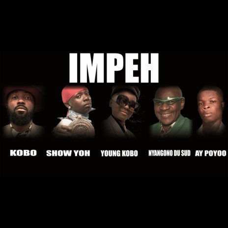 Impeh ft. Nyangono, Kobo, Ay poyoo & Showyoh | Boomplay Music
