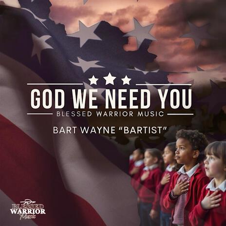 God We Need You | Boomplay Music