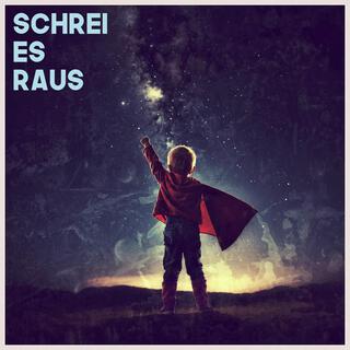 Schrei es raus