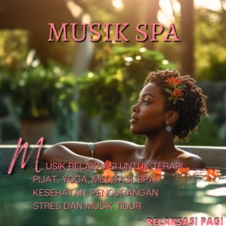 Musik Spa - Musik Relaksasi untuk Terapi Pijat, Yoga, Meditasi, Spa, Kesehatan, Pengurangan Stres dan Musik Tidur