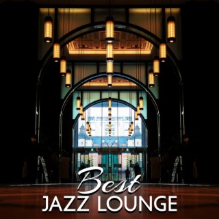 Best Jazz Lounge: Smooth Jazz Background Music For Lounge, Waiting Room, Hotel, Airport, Office