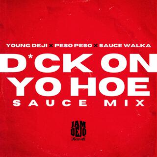 DICK ON YO HOE (SAUCE MIX)