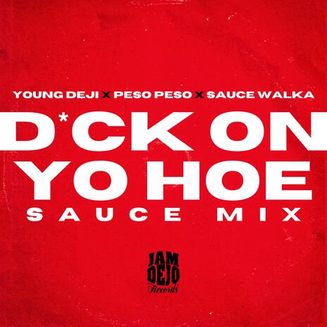 DICK ON YO HOE (SAUCE MIX) ft. Peso peso & Sauce walka | Boomplay Music