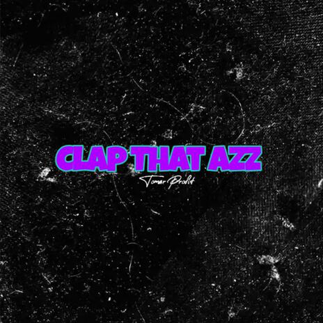 Clap That Azz | Boomplay Music