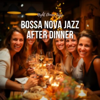Bossa Nova Jazz After Dinner