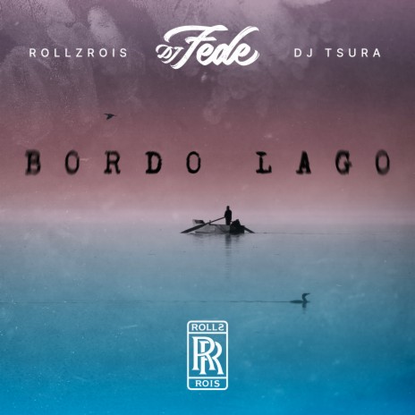 Bordo lago ft. Dj Tsura & RollzRois | Boomplay Music