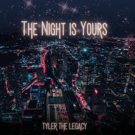 The Night Is Yours | Boomplay Music