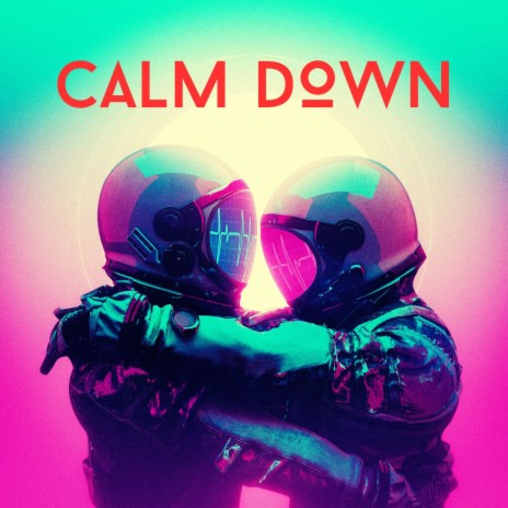 Calm Down | Boomplay Music