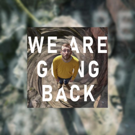 we are going back. | Boomplay Music