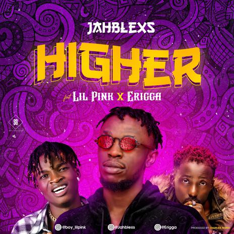 Higher ft. Erigga & Lil Pink | Boomplay Music