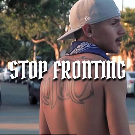 Stop Fronting | Boomplay Music