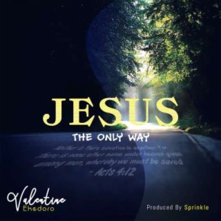 Jesus, The Only Way