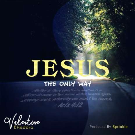 Jesus The Only Way | Boomplay Music