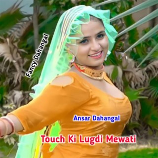 Touch Ki Lugdi Mewati