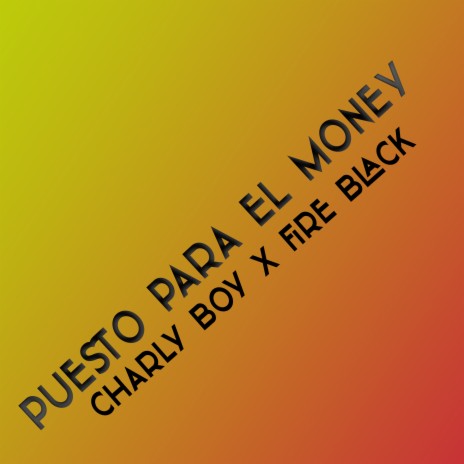 Puesto para el Money ft. Fire Black | Boomplay Music