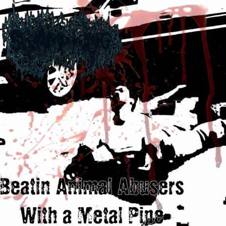 Beatin' Animal Abusers With a Metal Pipe