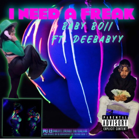 I NEED A FREAK ft. Deebabyy | Boomplay Music