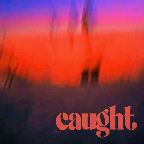 Caught | Boomplay Music