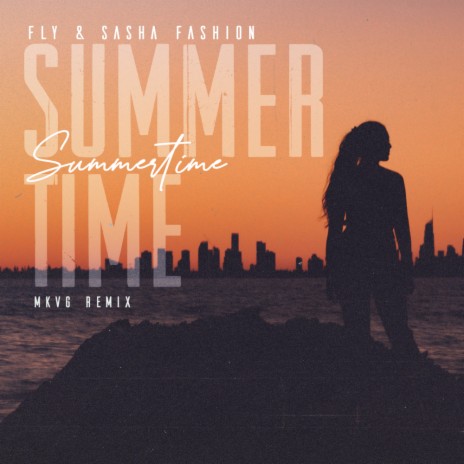 Summertime (MKVG Remix) ft. Sasha Fashion | Boomplay Music