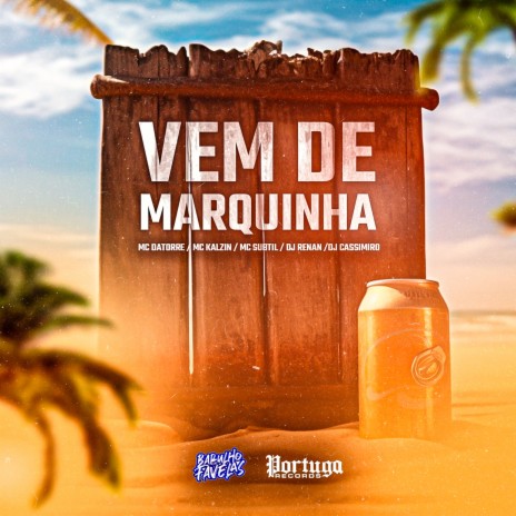 Vem de Marquinha ft. Mc Subtil, Dj Renan, mc kalzin & DJ CASSIMIRO | Boomplay Music