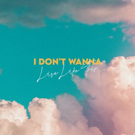 I Don't Wanna Live Like This | Boomplay Music