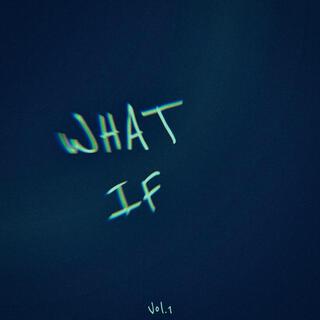 WHAT IF, Vol. 1