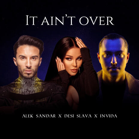 It Ain't Over ft. Desi Slava & INViDA | Boomplay Music