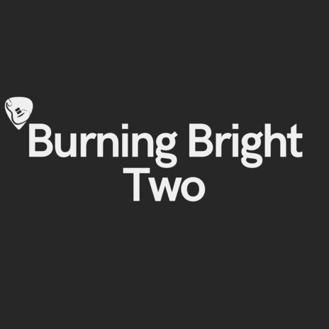 Burning Bright Two