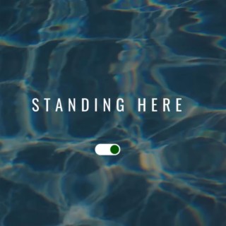 Standing Here lyrics | Boomplay Music