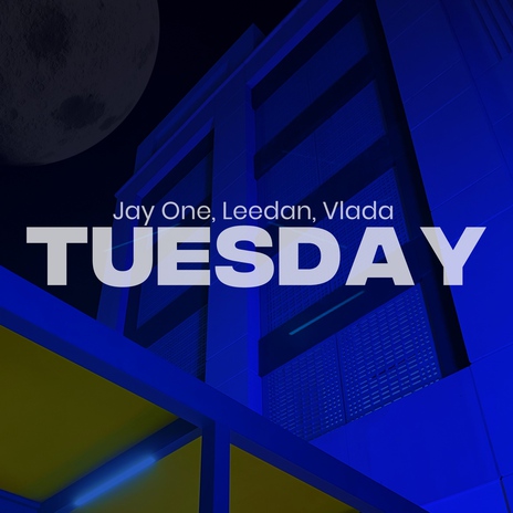 Tuesday ft. Leedan & Vlada | Boomplay Music