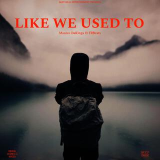 Like We Used To