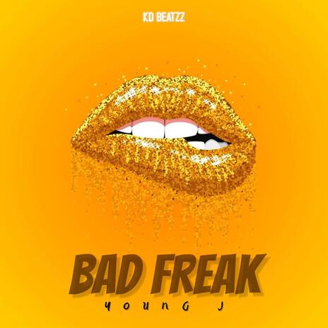 Bad Freak ft. Young J | Boomplay Music